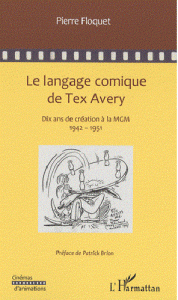 Book Cover le-langage-comique-de-tex-avery-dix-annees-de-creation-a-la-mgm-tea-9782296229228_0